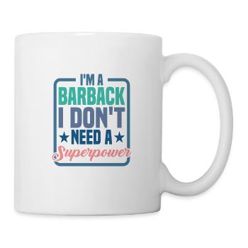 I'm A Barback I Don't Need A Superpower - Tasse - Weiß - Rechts