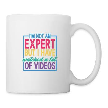 Not An Expert But I Have Watched A Lot Of Videos 2 - Tasse - Weiß - Rechts