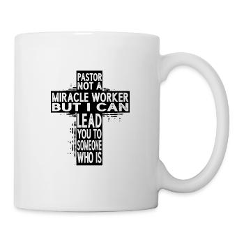 Pastor, Not A Miracle Worker - Tasse - Weiß - Rechts