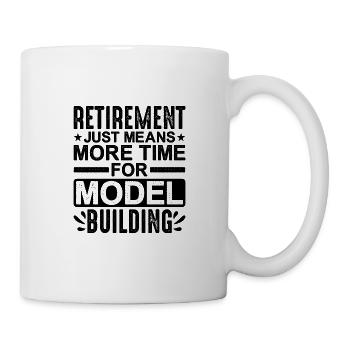 Retirement Means More Time For Model Building - Tasse - Weiß - Rechts