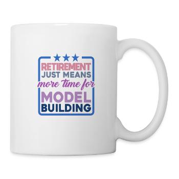Retirement Means More Time For Model Building 2 - Tasse - Weiß - Rechts