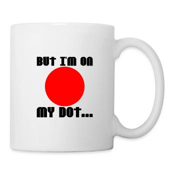 But I'm On My Dot 2 - Tasse - Weiß - Rechts