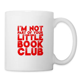 I'm Not Part Of Your Little Book Club 2 - Mug - white - Right