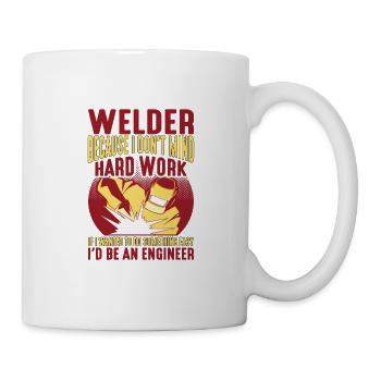 Welder, Because I Don't Mind Hard Work 2 - Tasse - Weiß - Rechts