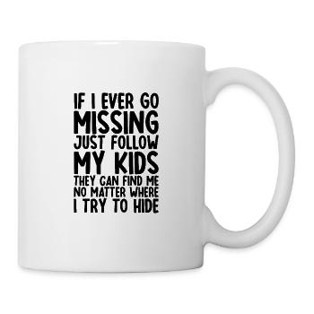 If I Ever Go Missing, Just Follow My Kids 2 - Tasse - Weiß - Rechts