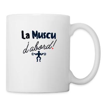 La muscu d abord - Mug blanc - blanc - Droite