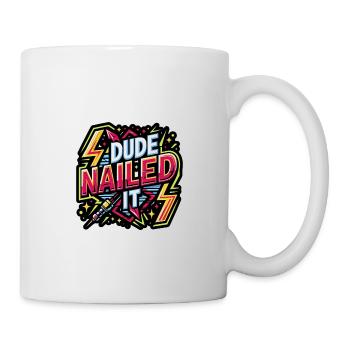 Dude Nailed It 4 - Tasse - Weiß - Rechts
