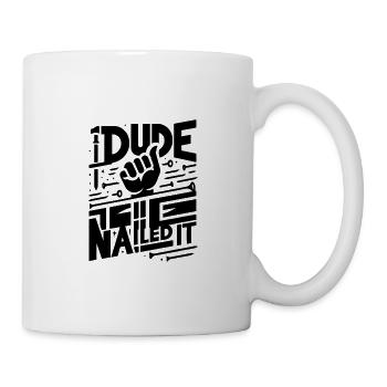 Dude Nailed It 5 - Mug - white - Right
