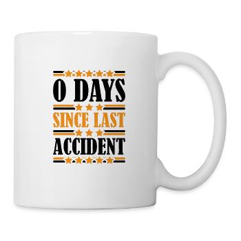 0 Days Since Last Accident 22 - Tasse - Weiß - Rechts