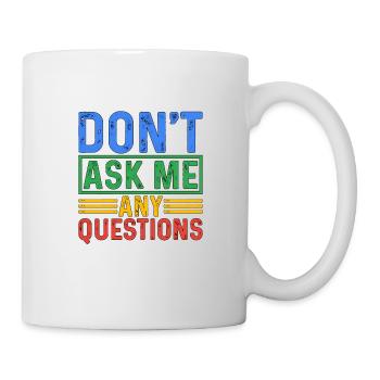 Ne me posez pas de questions 5 - Mug blanc - blanc - Droite