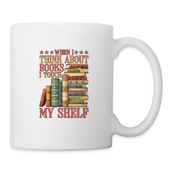 When I Think About Books, I Touch My Shelf 4 - Mug - white - Right