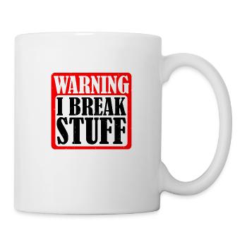 Warning I Break Stuff 5 - Tasse - Weiß - Rechts