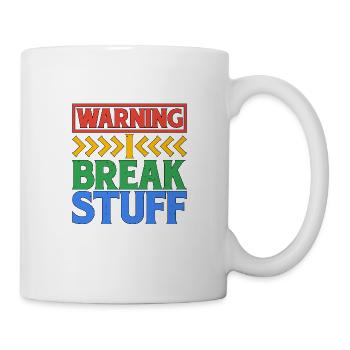Warning I Break Stuff 6 - Tasse - Weiß - Rechts