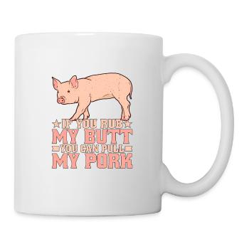 If You Rub My Butt, You Can Pull My Pork 7 - Mug - white - Right