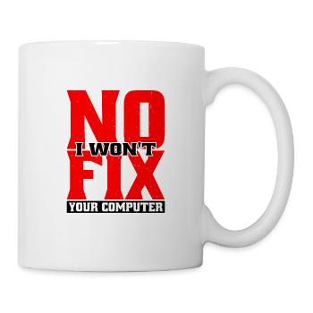 No, I Won't Fix Your Computer 20 - Tasse - Weiß - Rechts