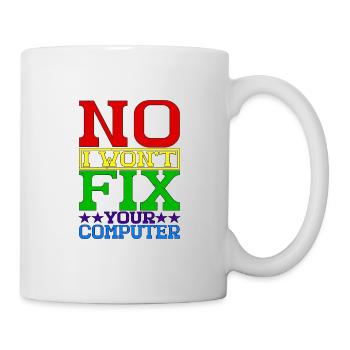 No, I Won't Fix Your Computer 19 - Tasse - Weiß - Rechts