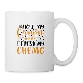 Hold My Crown While I Finish My Chemo 72 - Mug - white - Right