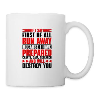 If I Say First Of All, Run Away 9 - Tasse - Weiß - Rechts