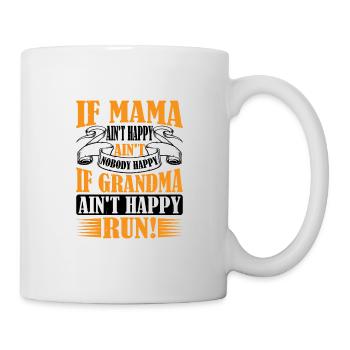 If Mama Ain't Happy Ain't Nobody Happy 2 - Tasse - Weiß - Rechts