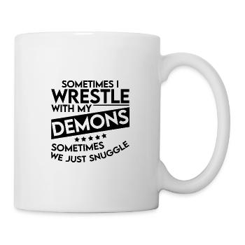 Sometimes I Wrestle With My Demons 4 - Tasse - Weiß - Rechts