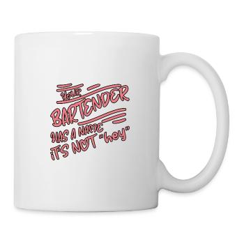 Your Bartender Has A Name, It's Not Hey 2 - Tasse - Weiß - Rechts