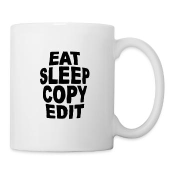 Eat Sleep Copy Edit - Tasse - Weiß - Rechts