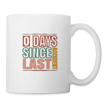 0 Days Since Last Accident 14 - Tasse - Weiß - Rechts
