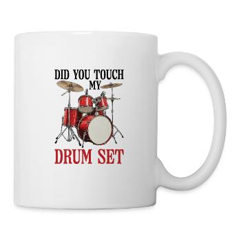 Did You Touch My Drum Set 26 - Mug - white - Right