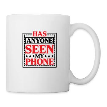 Has Anyone Seen My Phone 15 - Tasse - Weiß - Rechts