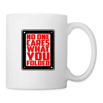 No One Cares What You Folded 2 - Mug - white - Right