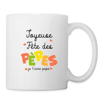 joyeuse fete des pères je t aime papa - Mug blanc - blanc - Droite