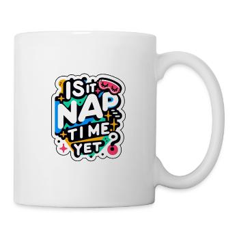 Is It Nap Time Yet 7 - Mug - white - Right