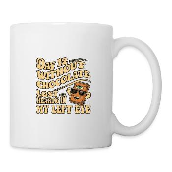 Day 12 Without Chocolate, Lost Hearing In My Eye18 - Tasse - Weiß - Rechts