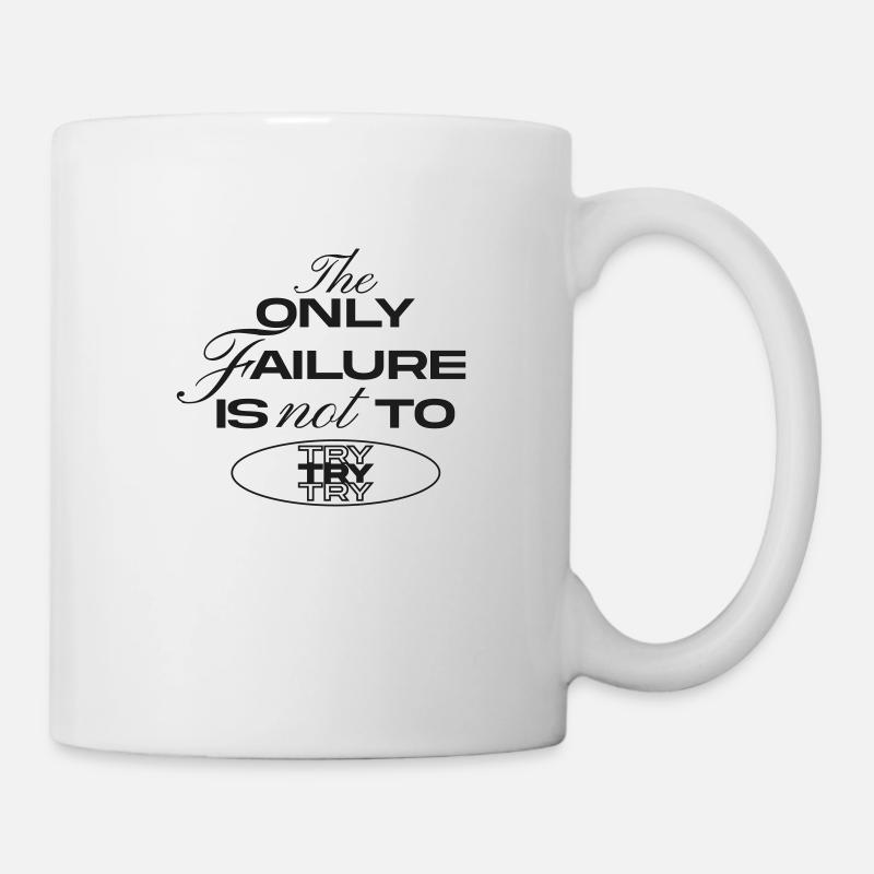 "The only failure is not to try" Motivation - Tasse - Weiß