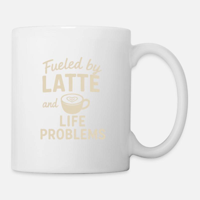 Fueled by Latte & Life Problems Shirt - Tasse - Weiß