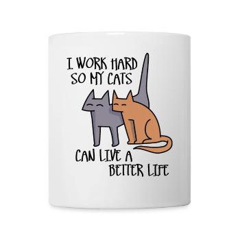 I work hard so my cats can live a better life - Mug - white - Front