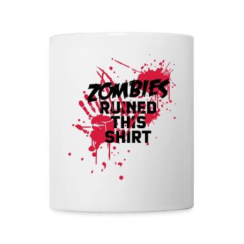 zombies runied this shirt - zombie blutflecken - Tasse - Weiß - Vorne