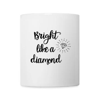 Bright like a diamond - Mug - white - Front
