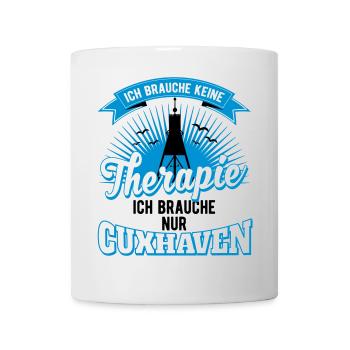 Cuxhaven ich brauche keine Therapie nur Cuxhaven - Tasse - Weiß - Vorne