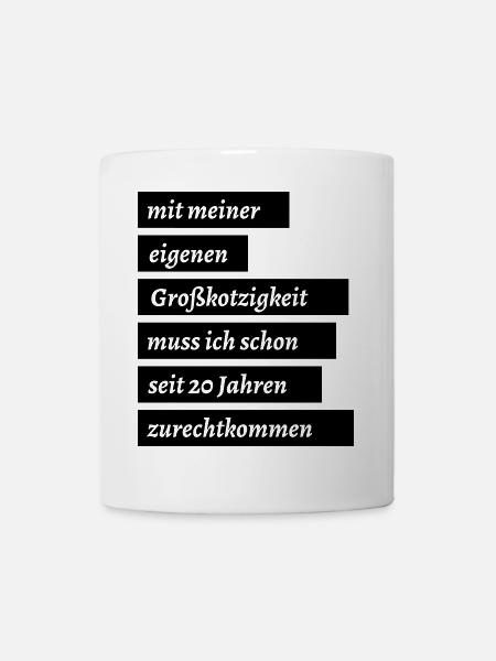 eigene grosskotzigkeit fun humor - Tasse - Weiß