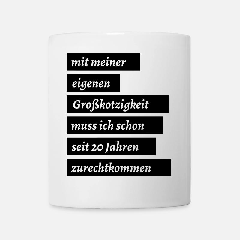 eigene grosskotzigkeit fun humor - Tasse - Weiß