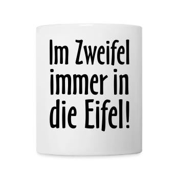Im Zweifel immer in die Eifel - Tasse - Weiß - Vorne