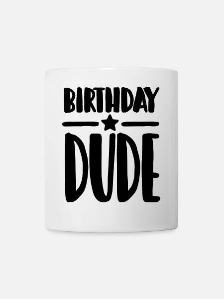 Birthday Dude - Tasse - Weiß