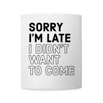 désolé je suis en retard je n’ai pas voulu venir - Mug blanc - blanc - Devant