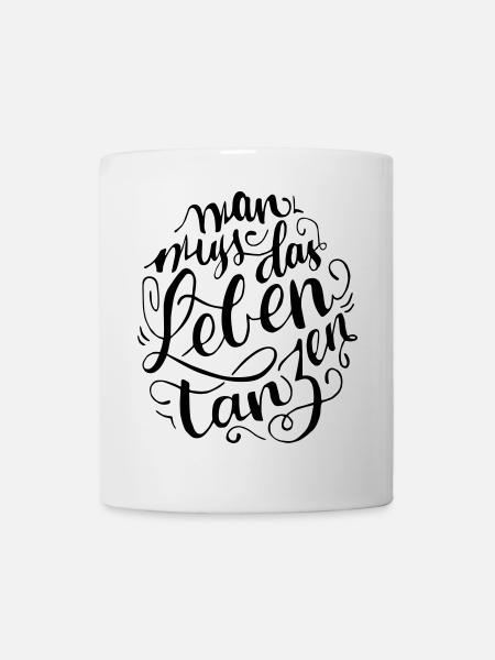 Mann muss das Leben Tanzen - Tasse - Weiß