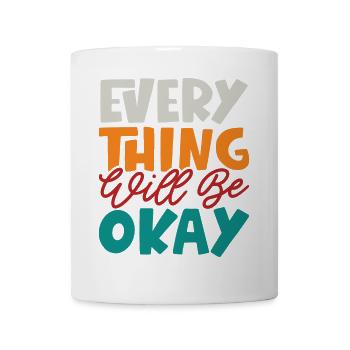 Everything Will Be Okay - Mug - white - Front