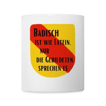Badisch ist wie Latein - Tasse - Weiß - Vorne