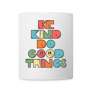 Be Kind Do Good Things Inspiration Motivation - Mug - white - Front