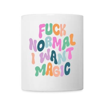 Fuck Normal I want Magic - Tasse - Weiß - Vorne