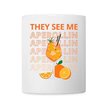 THEY SEE ME APEROLLIN - Tasse - Weiß - Vorne